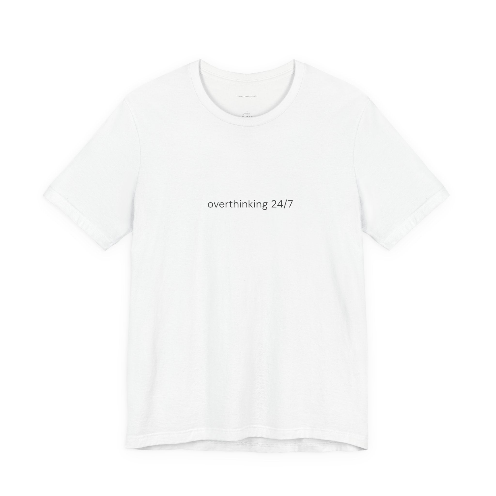 Barely Okay Tee- Overthinking 24/7