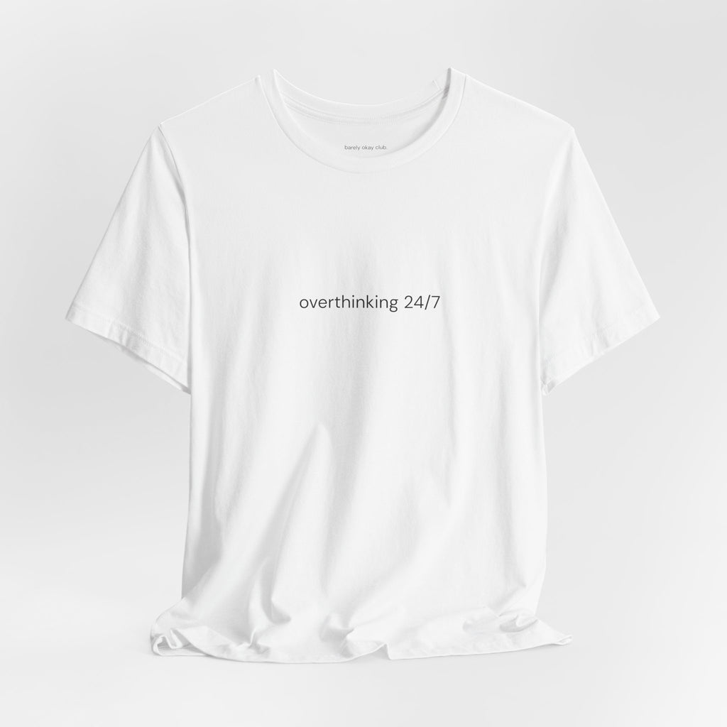 Barely Okay Tee- Overthinking 24/7