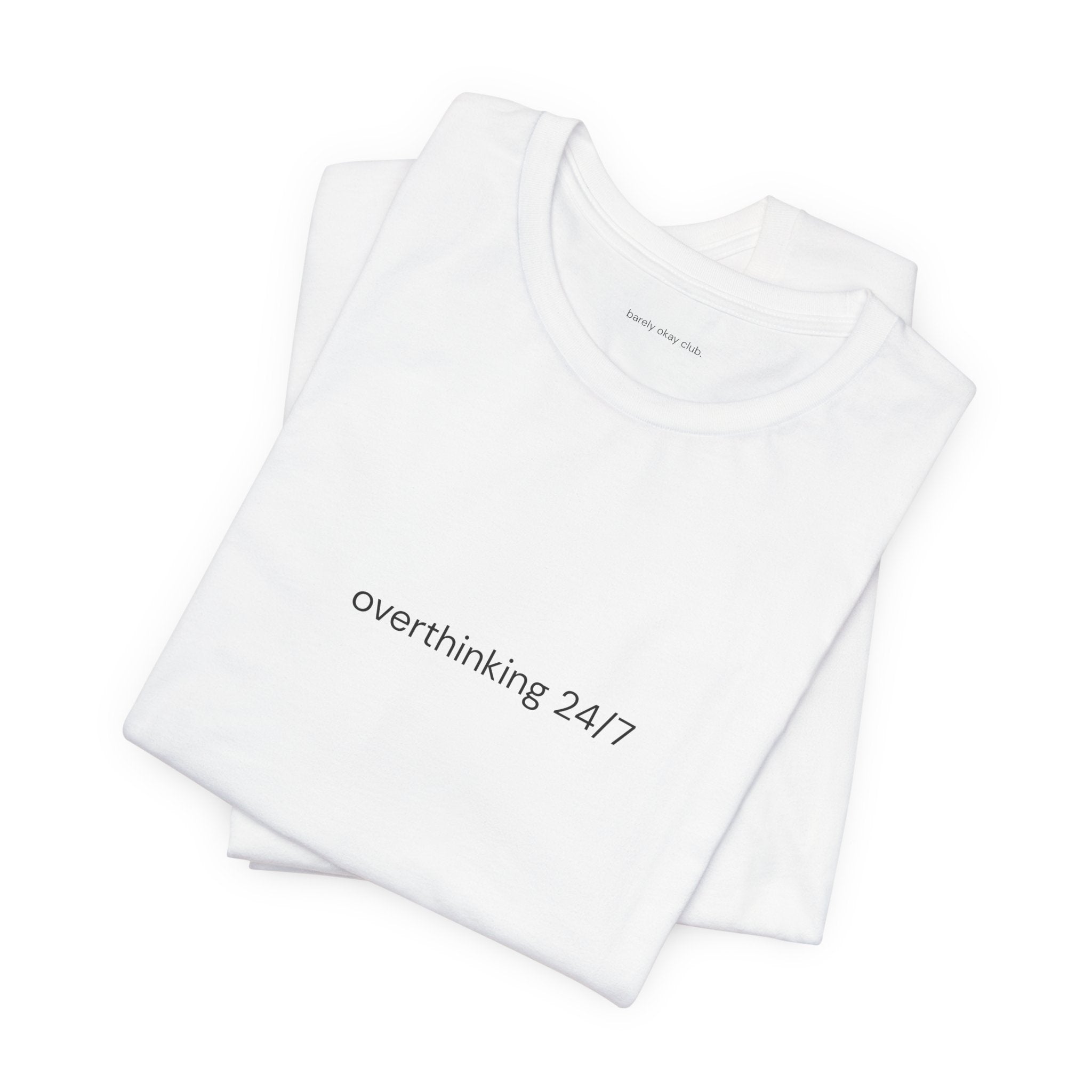Barely Okay Tee- Overthinking 24/7