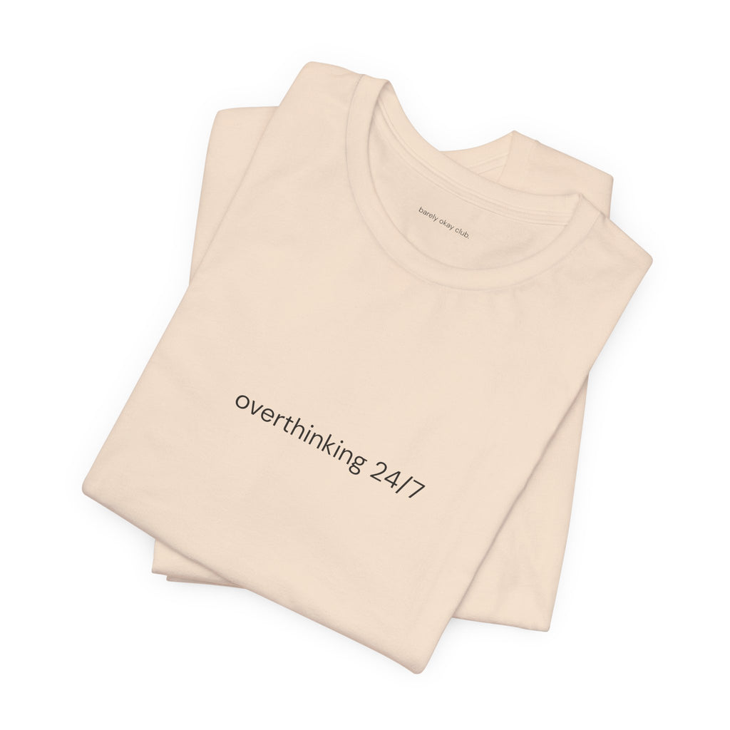 Barely Okay Tee- Overthinking 24/7