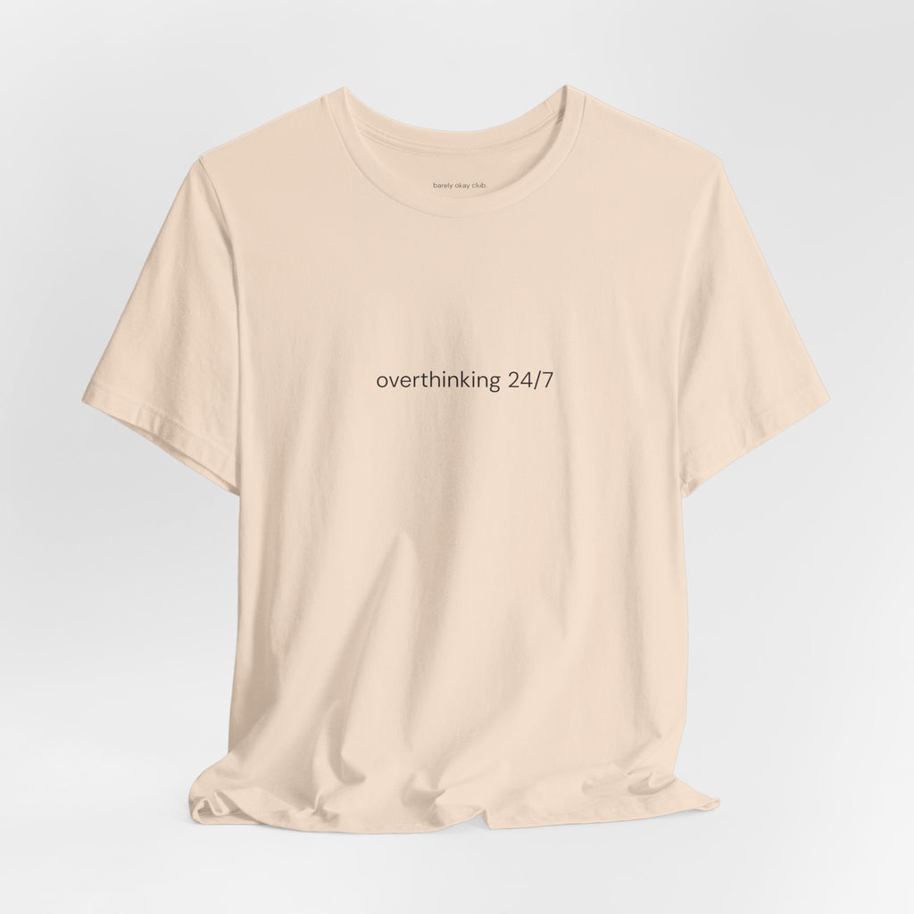 Barely Okay Tee- Overthinking 24/7