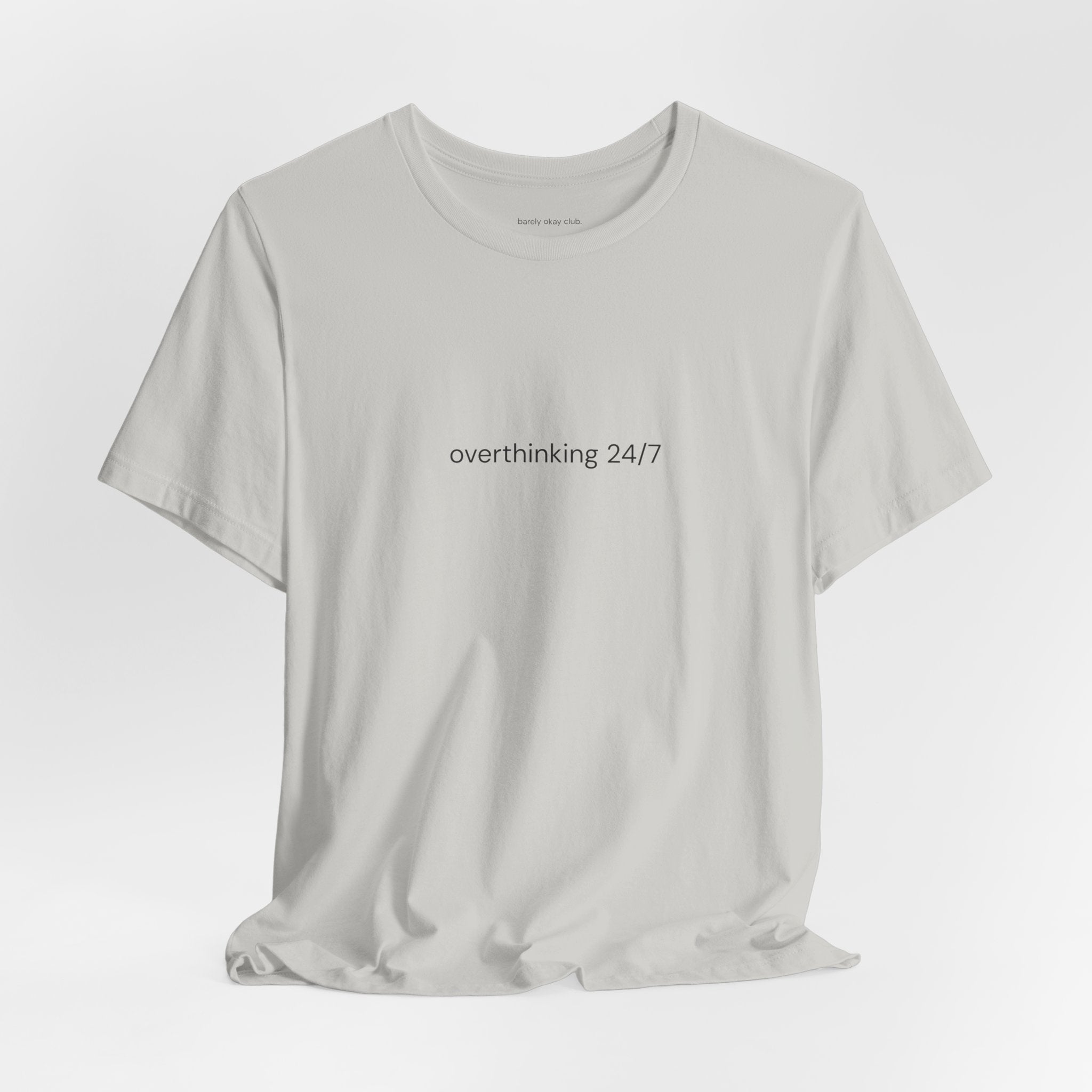 Barely Okay Tee- Overthinking 24/7